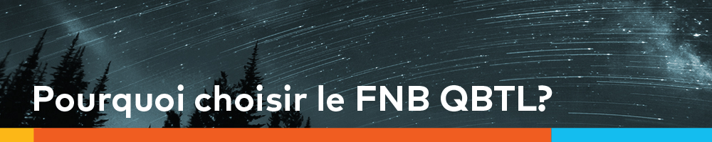 Pourquoi choisir le FNB QBTL